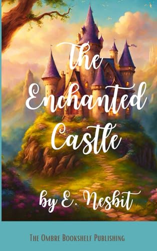 The Enchanted Castle: A Story of Magic and Friendship von Independently published